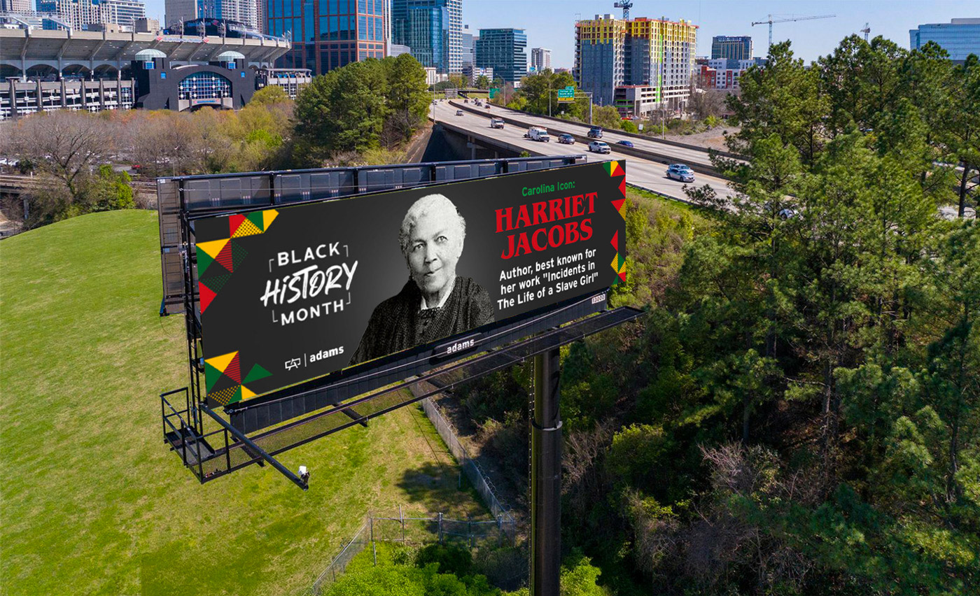 Harriet Jacobs featured on an Adams Outdoor digital billboard during Black History Month, honoring the influential African American author and abolitionist.